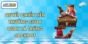 Quyết Chiến Tiền Thưởng SIU86 Quay Là Trúng Jackpot
